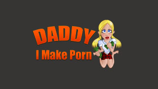 Daddy I Make Porn